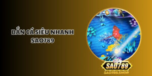 ban ca sieu nhanh sao789 1