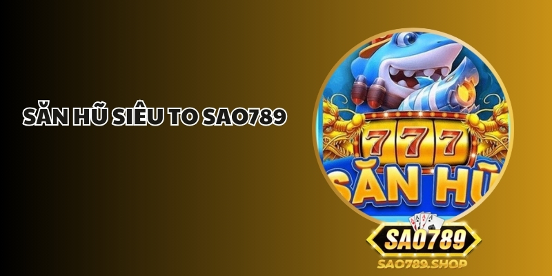 san hu sieu to sao789 1