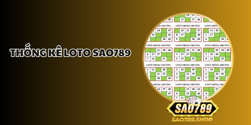Thống Kê Loto Sao789 - Bí Quyết Tối Ưu Cơ Hội Trúng Lớn 1 thong ke loto sao789 1